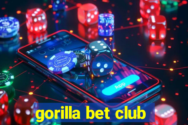 gorilla bet club